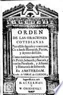 Orden de las oraciones cotidianas con las de Hanucah, Purim, y ayuno del solo. Como tambien las tres Pascuas de Pesah, Seboth y Sucoth y con las Parasioth y Aftaroth y Hazaroth de Sebuoth