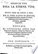 Orden de vida para la eterna vida, y nuevo arte de servir a Dios (etc.)