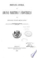 Ordenanza general de aduanas maritimas y fronterizas de los Estados unidos mexicanos