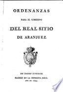 Ordenanzas para el gobierno del real sitio de Aranjuez. [31 May, 1795.] (Apéndice de varias reales cédulas y órdenes, etc.).