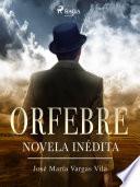 Orfebre: novela inédita