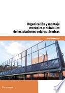 Organización y montaje mecánico e hidráulico de instalaciones solares térmicas