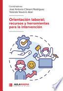 Orientación laboral; recursos y herramientas para la intervención