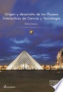 Origen y desarrollo de los Museos Interactivos de Ciencia y Tecnología