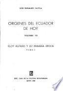 Orígenes del Ecuador de hoy: Eloy Alfaro y su primera epoca