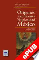 Orígenes y expresiones de la religiosidad en México