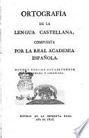 Ortografía de la lengua castellana, compuesta por la Real Academia española