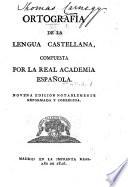 Ortografía de la lengua castellana ... Novena edición notablemente reformada y corregida
