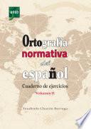 ORTOGRAFÍA NORMATIVA DEL ESPAÑOL. CUADERNO DE EJERCICIOS. VOLUMEN II