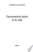 Oscuramente fuerte es la vida