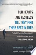 Our Hearts Are Restless Till They Find Their Rest in Thee