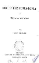 Out of the hurly-burly; or, Life in an odd corner, by Max Adeler