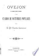 Ovejon (el célebre ladrón de Aragua), ó sea, Cuadros de costumbres populares