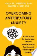Overcoming Anticipatory Anxiety