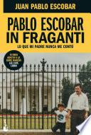 Pablo Escobar In Fraganti