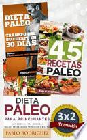 Pack Dieta Paleo 3x2: Dieta Paleo para Principiantes + 45 Recetas Paleo + Transforme Su Cuerpo con la Dieta Paleolítica