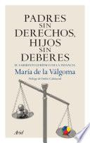Padres sin derechos, hijos sin deberes