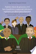 Padrões éticos do processo civil luso-brasileiro e a aparente tolerância legislativa ao abuso procedimental