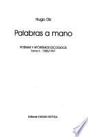 Palabras a mano: Poemas y aforismos escogidos, 1985-1997