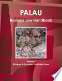 Palau Business Law Handbook Volume 1 Strategic Information and Basic Laws