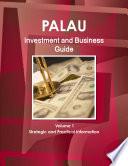 Palau Investment and Business Guide Volume 1 Strategic and Practical Information