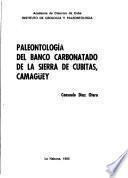 Paleontología del banco carbonatado de la Sierra de Cubitas, Camagüey