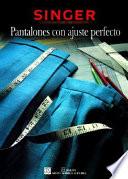 Pantalones Con Ajuste Perfecto/Sewing Pants That Fit