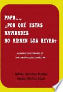 PAPA ... ¿ POR QUÉ ESTAS NAVIDADES NO VIENEN LOS REYES ?