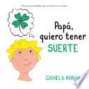 Papá, quiero tener suerte
