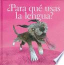 ¿Para qué usas la lengua?