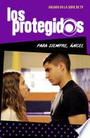 Para siempre, Ángel (Serie Los protegidos 2)