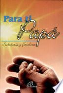Para ti Papa Sabiduria y Foraleza