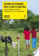 Paraguay. Estamos reclamando sólo lo que es nuestro. Comunidades indígenas Yakye Axa y Sawhoyamaxa