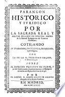 Parangon historico y iuridico por la Sagrada real y Militar Religion de Nuestra Señora de la Merced Redempcion de cautivos christianos, cotejando su fundacion, instituto y privilegios; con la de la SS. Trinidad Calçada, y Descalça, etc