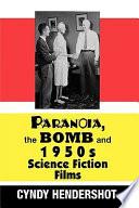 Paranoia, the Bomb, and 1950s Science Fiction Films