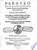 Parayso de la gloria de los Sanctos ... Nuevamente anadidos por el mismo cinco sermones en esta segunda impression