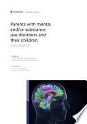 Parents with Mental and/or Substance Use Disorders and their Children, volume III