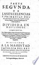 Parte Primera de las Excelencias del Glorioso Apostol Santiago, etc. [Edited by G. Pardo.] (Parte Segunda de las Excelencias y primacias del ... Apostol Santiago ... Por el Reuerendissimo Padre Geronymo Pardo.).