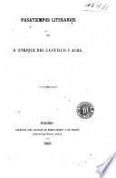Pasatiempos literarios de d. Enrique del Castillo y Alba