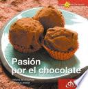 Pasión por el Chocolate. Historia del chocolate. Sabrosas recetas