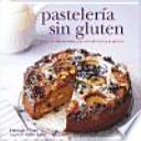 Pastelería sin gluten : delicias horneadas para intolerantes al gluten