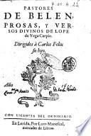 Pastores de Belen, prosas, y versos diuinos de Lope de Vega Carpio. Dirigidos à Carlos Felix su hijo