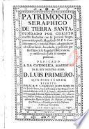 Patrimonio seraphico de Tierra Santa, fundado por Christo nuestro Redentor con su preciosa Sangre, prometido por su Magestad à N.P.S. Francisco para sì, y para sus hijos, adquirido por el mismo santo, heredado, y posseìdo por sus hijos de la regular observancia, y conservado hasta el tiempo presente,... Escrito por el R.P. Fr. Francisco Jesus Maria de San Juan del Puerto,...