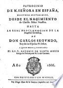 Patrocinio De N. Senora En Espana, Discvrsos Historiales Desde El Nacimiento de Christo Senor Nuestro