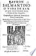 Patron Salmantino, o vida de San Iuan Fecundo del Orden de San Augustin, etc