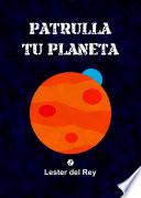 Patrulla tu planeta