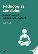 Pedagogías sensibles. Sabores y saberes del cuerpo y la educación
