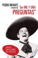 PEDRO INFANTE A TRAVÉS DE LAS MIL Y UNA PREGUNTAS