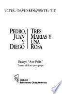 Pedro, Juan y Diego/ Tres marias y una rosa