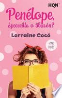 Penélope, ¿pececilla o tiburón?